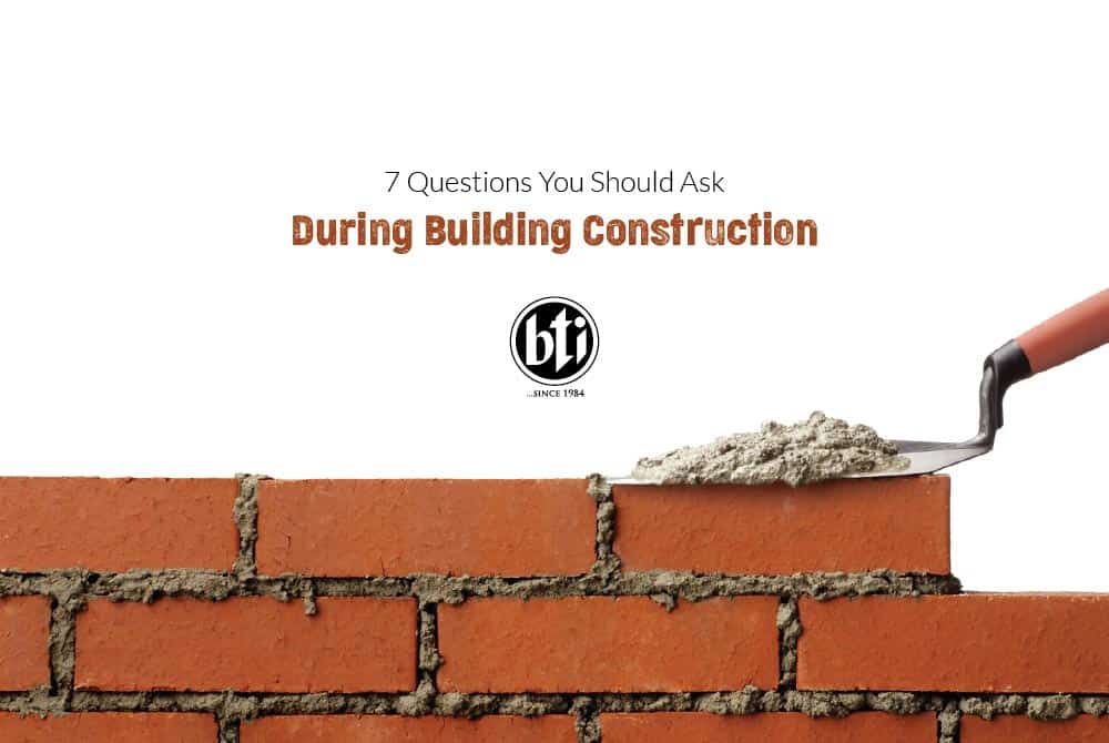 7 questions you should ask during building construction 620074